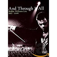 And Through It All Robbie Williams Live 1997 2006