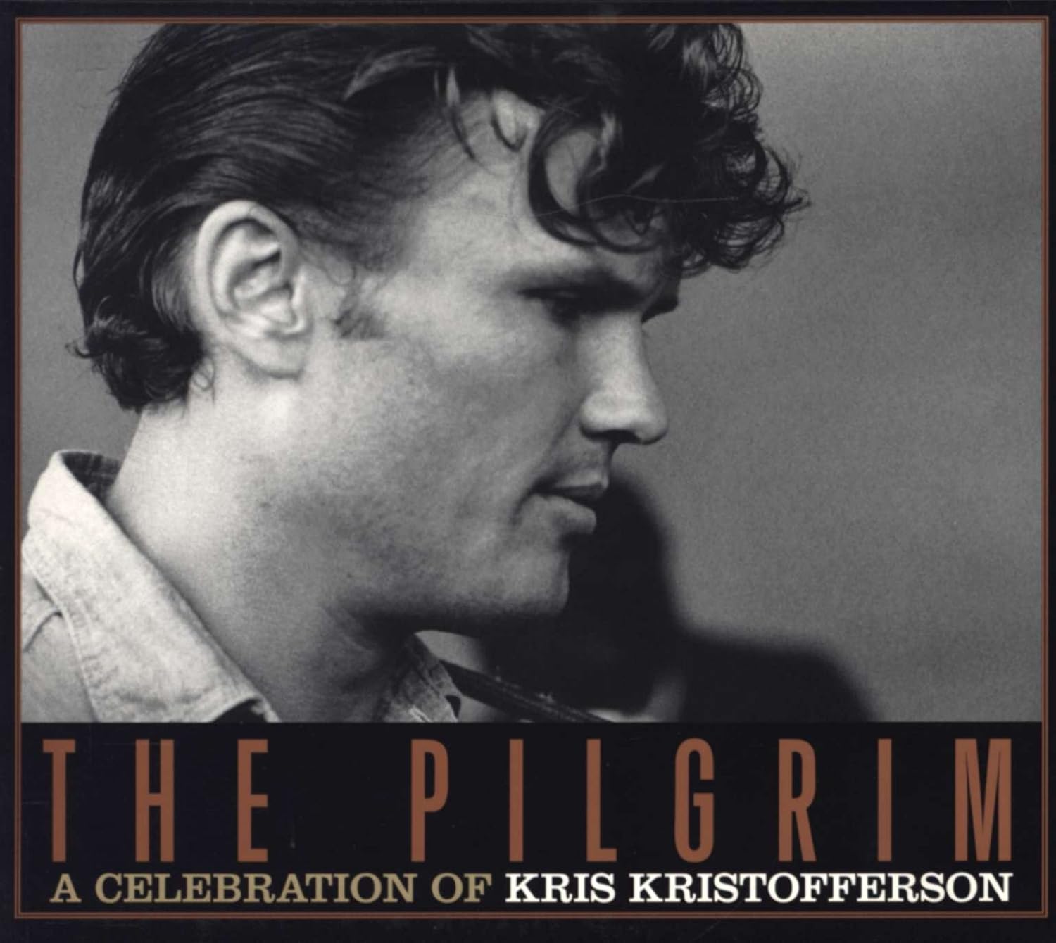 The Pilgrim A Celebration Of Kris Kristofferson