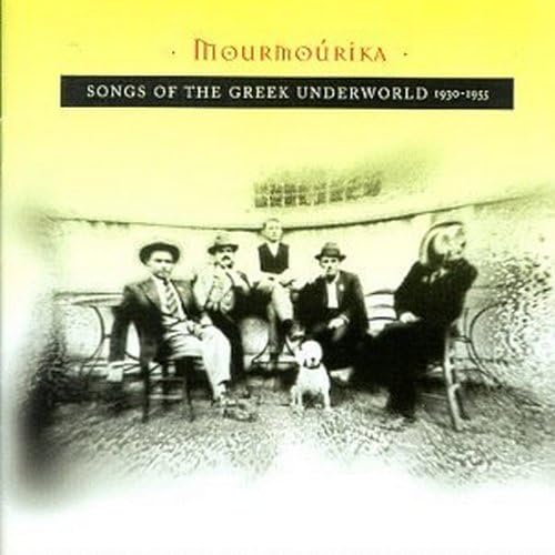 Mourmourika Songs Of The Greek Underworld 1930 1955