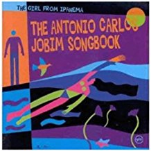 The Antonio Carlos Jobim Songbook The Girl From Ipanema