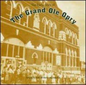 The Early Stars Of The Grand Ole Opry