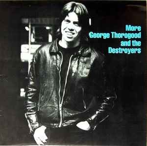 More George Thorogood And The Destroyers