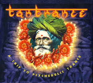 Tantrance A Trip To Psychedelic Trance