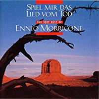 Spiel Mir Das Lied Vom Tod The Very Best Of Ennio Morricone