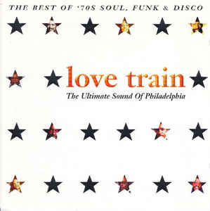 Love Train The Ultimate Sound Of Philadelphia