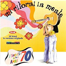 Mi Ritorni In Mente I Successi Degli Anni 70