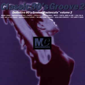 Classic 80'S Groove Mastercuts Volume 2