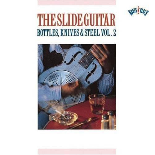 The Slide Guitar - Bottles, Knives & Steel Vol. 2