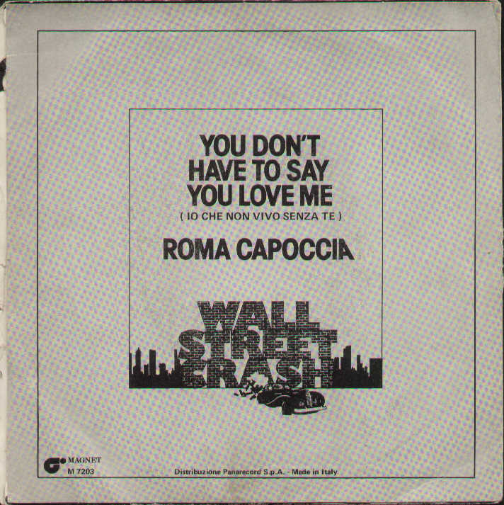 You Don't Have To Say You Love Me / Roma Capoccia