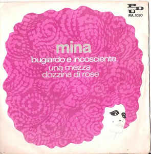 Bugiardo E Incosciente / Una Mezza Dozzina Di Rose