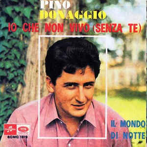 Io Che Non Vivo Senza Te / Il Mondo Di Notte