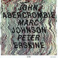 John Abercrombie Marc Johnson Peter Erskine
