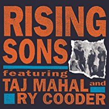 Rising Sons Featuring Taj Mahal And Ry Cooder