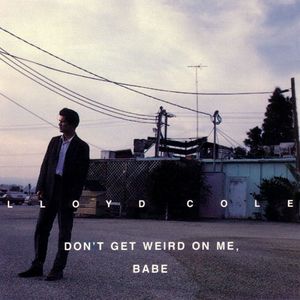 Don't Get Weird On Me Babe