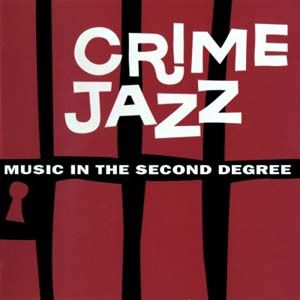 Crime Jazz: Music In The Second Degree