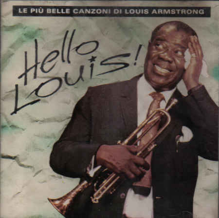 Hello Louis Le Più Belle Canzoni Di Louis Armstrong
