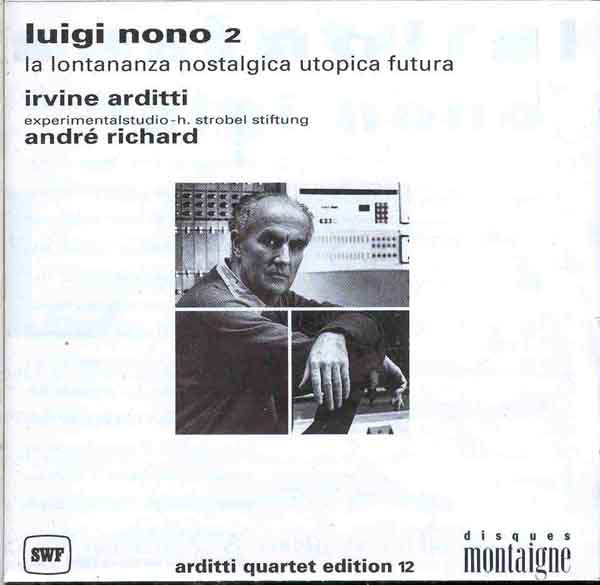 Luigi Nono Vol 2 La Lontananza Nostalgica Utopica Futura