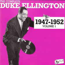 The Complete Duke Ellington 1947 1952 Volume 1