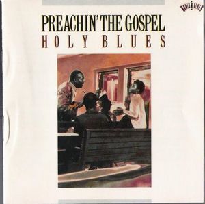 Preachin The Gospel Holy Blues