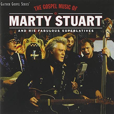 The Gospel Music Of Marty Stuart And His Fabulous ..
