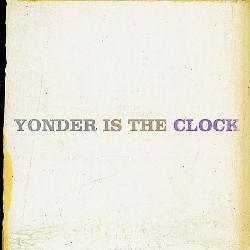 Yonder Is The Clock