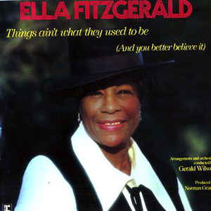 Things Ain't What They Used To Be And You Better Believe It