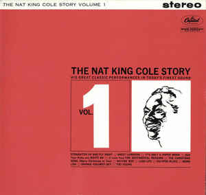 The Nat King Cole Story Volume 1