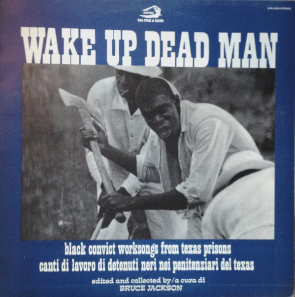 Wake Up Dead Man Black Convict Worksongs From Texas Prisons