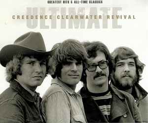 Ultimate Creedence Clearwater Revival Greatest Hits & All Time Classics