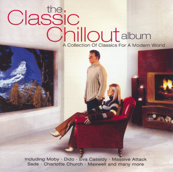 The Classic Chillout Album A Collection Of Classics For A Modern World