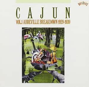 Cajun Vol.1 Abbeville Breakdown 1929 1939