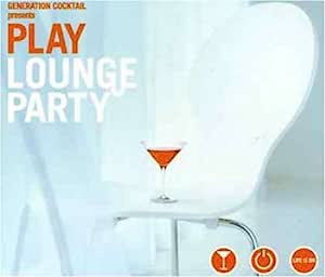 Generation Cocktail Presents Play Lounge Party