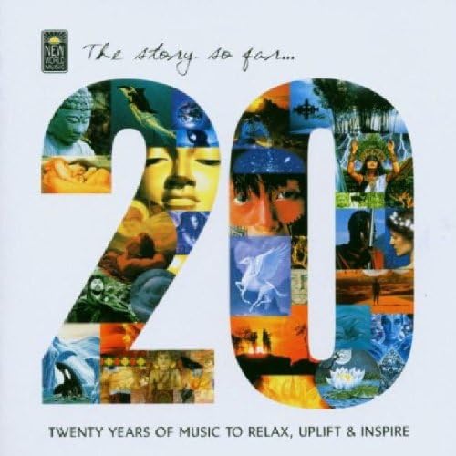 Story So Far Twenty Years of Music to Relax Uplift & Inspire