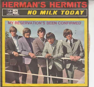 No Milk Today / My Reservation's Been Confirmed