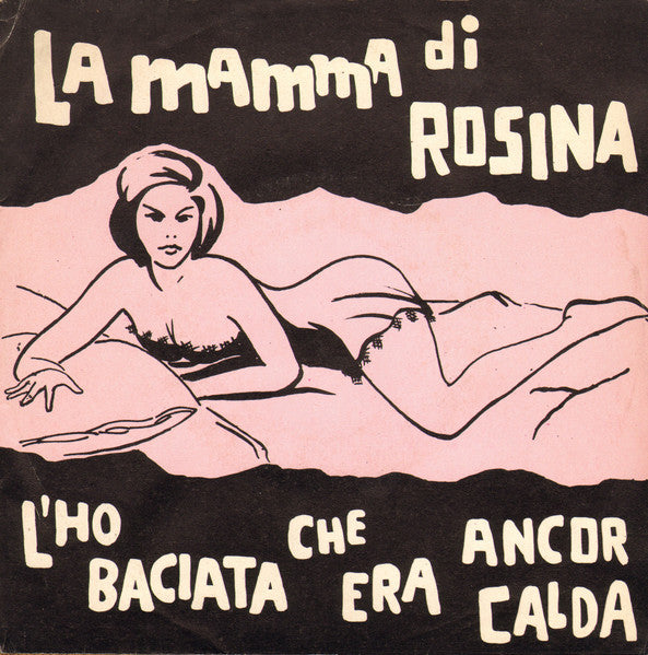 La Mamma Di Rosina / L'Ho Baciata Che Era Ancor Calda