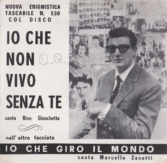 Io Che Non Vivo Senza Te / Io Che Giro Il Mondo