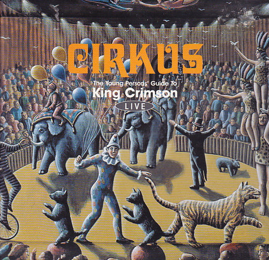 Cirkus The Young Persons' Guide To King Crimson Live