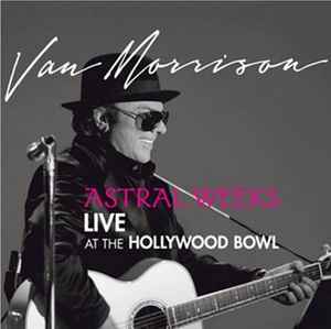 Astral Weeks Live At The Hollywood Bowl