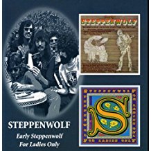 Early Steppenwolf/For Ladies Only