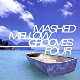 Mashed Mellow Grooves Four