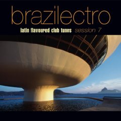 Brazilectro Latin Flavoured Club Tunes Session 7