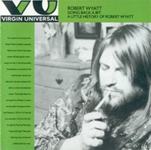 Going Back A Bit: A Little History Of Robert Wyatt