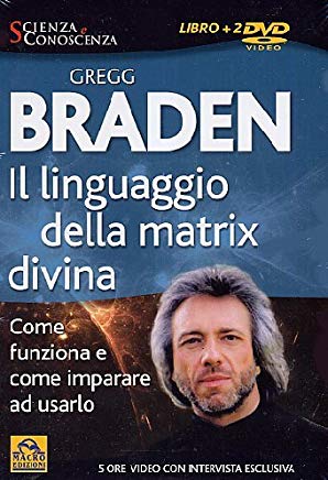 Gregg Braden Il Linguaggio Della Matrix Divina 2Dvd