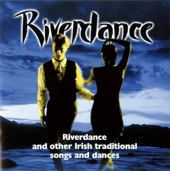 Riverdance And Other Irish Traditional Songs And Dances