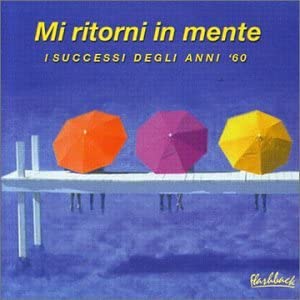 Mi Ritorni In Mente - I Successi Degli Anni 60