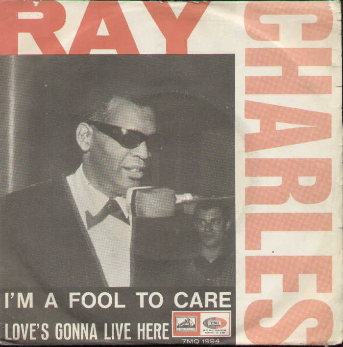 Ray Charles Im A Fool To Care / Love's Gonna Live Here