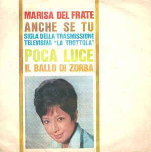 Anche Se Tu / Poca Luce Molto Buio / Il Ballo Di Zorba