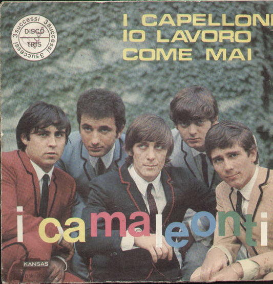 I Capelloni /Io Lavoro / Come Mai