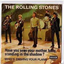 Have You Seen Your Mother Baby Standing In The Shadow / ..