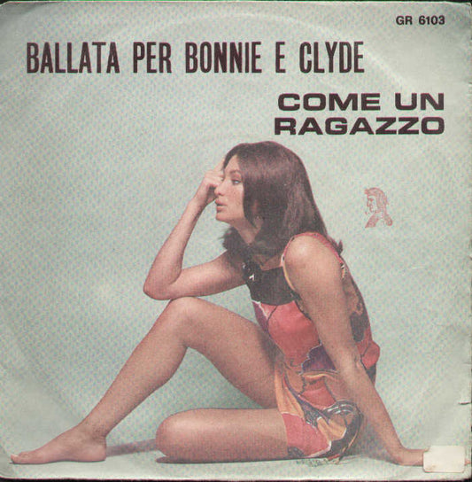 Ballata Per Bonnie E Clyde / Come Un Ragazzo